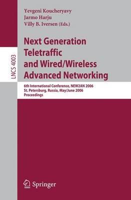Next Generation Teletraffic and Wired/Wireless Advanced Networking: 6th International Conference, NEW2AN 2006, St. Petersburg, Russia, May 29-June 2, 2006, Proceedings - cover