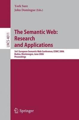The Semantic Web: Research and Applications: 3rd European Semantic Web Conference, ESWC 2006, Budva, Montenegro, June 11-14, 2006, Proceedings - cover
