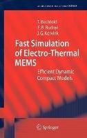 Fast Simulation of Electro-Thermal MEMS: Efficient Dynamic Compact Models - Tamara Bechtold,Evgenii B. Rudnyi,Jan G. Korvink - cover