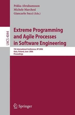 Extreme Programming and Agile Processes in Software Engineering: 7th International Conference, XP 2006, Oulu, Finland, June 17-22, 2006, Proceedings - cover