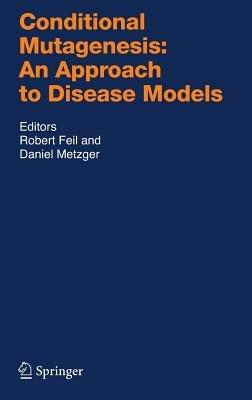 Conditional Mutagenesis: An Approach to Disease Models - cover