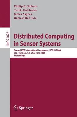 Distributed Computing in Sensor Systems: Second IEEE International Conference, DCOSS 2006, San Francisco, CA, USA, June 18-20, 2006, Proceedings - cover