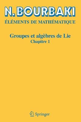 Groupes et algèbres de Lie: Chapitre 1 - N. Bourbaki - cover