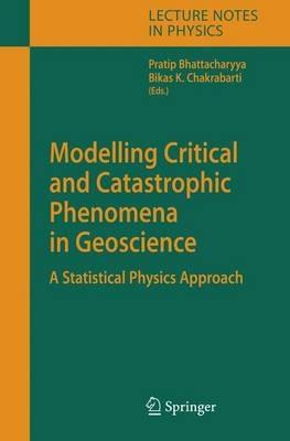 Modelling Critical and Catastrophic Phenomena in Geoscience: A Statistical Physics Approach - cover