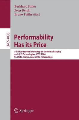 Performability Has its Price: 5th International Workshop on Internet Charging and QoS Technologies, ICQT 2006, St. Malo, France, June 27, 2006, Proceedings - cover