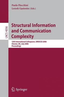 Structural Information and Communication Complexity: 13th International Colloquium, SIROCCO 2006, Chester, UK, July 2-5, 2006, Proceedings - cover