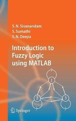 Introduction to Fuzzy Logic using MATLAB - S.N. Sivanandam,S. Sumathi,S. N. Deepa - cover