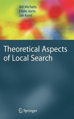 Theoretical Aspects of Local Search - Wil Michiels,Emile Aarts,Jan Korst - cover
