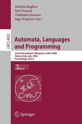 Automata, Languages and Programming: 33rd International Colloquium, ICALP 2006, Venice, Italy, July 10-14, 2006, Proceedings, Part II - cover