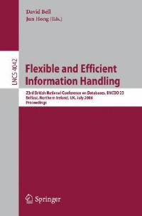 Flexible and Efficient Information Handling: 23rd British National Conference on Databases, BNCOD 23, Belfast, Northern Ireland, UK, July 18-20, 2006, Proceedings - cover