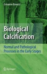 Biological Calcification: Normal and Pathological Processes in the Early Stages