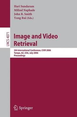 Image and Video Retrieval: 5th Internatinoal Conference, CIVR 2006, Tempe, AZ, USA, July 13-15, 2006, Proceedings - cover