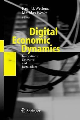 Digital Economic Dynamics: Innovations, Networks and Regulations - cover