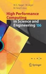 High Performance Computing in Science and Engineering ' 06: Transactions of the High Performance Computing Center, Stuttgart (HLRS) 2006