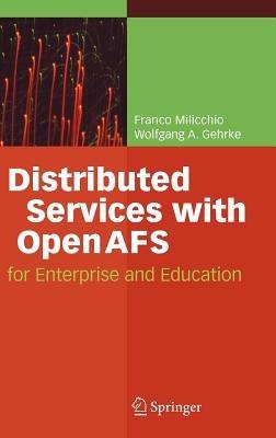 Distributed Services with OpenAFS: for Enterprise and Education - Franco Milicchio,Wolfgang Alexander Gehrke - cover
