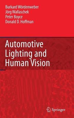 Automotive Lighting and Human Vision - Burkard Wördenweber,Jörg Wallaschek,Peter Boyce - cover