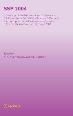 SSP 2004: Proceedings of the 8th International Conference on Solid State Physics, SSP 2004, Workshop "Mössbauer Spectroscopy of Lacally Heterogeneous Systems", held in Almaty, Kazakhstan, 23-26 August, 2004 - cover