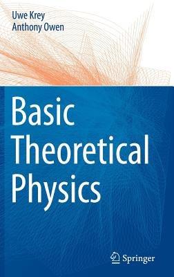 Basic Theoretical Physics: A Concise Overview - Uwe Krey,Anthony Owen - cover