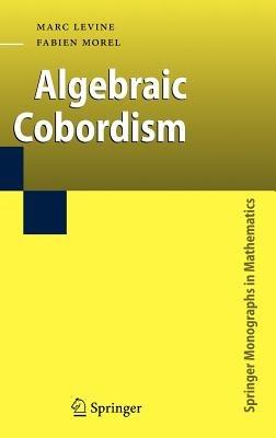 Algebraic Cobordism - Marc Levine,Fabien Morel - cover