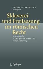 Sklaverei und Freilassung im römischen Recht: Symposium für Hans Josef Wieling zum 70. Geburtstag