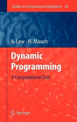 Dynamic Programming: A Computational Tool - Art Lew,Holger Mauch - cover