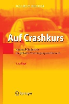 Auf Crashkurs: Automobilindustrie im globalen Verdrängungswettbewerb - Helmut Becker - cover