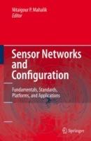 Sensor Networks and Configuration: Fundamentals, Standards, Platforms, and Applications - cover