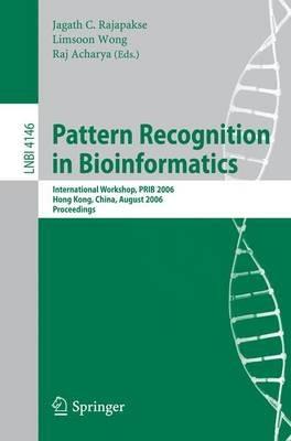 Pattern Recognition in Bioinformatics: International Workshop, PRIB 2006, Hong Kong, China, August 20, 2006, Proceedings - cover