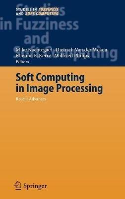 Soft Computing in Image Processing: Recent Advances - cover