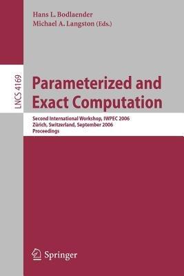 Parameterized and Exact Computation: Second International Workshop, IWPEC 2006, Zürich, Switzerland, September 13-15, 2006, Proceedings - cover