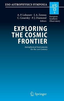Exploring the Cosmic Frontier: Astrophysical Instruments for the 21st Century - cover