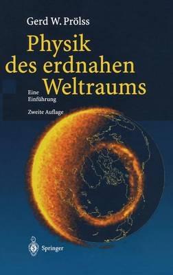 Physik des erdnahen Weltraums: Eine Einführung - Gerd Prölss - cover