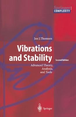 Vibrations and Stability: Advanced Theory, Analysis, and Tools - Jon Juel Thomsen - cover