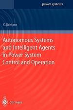 Autonomous Systems and Intelligent Agents in Power System Control and Operation