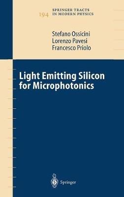 Light Emitting Silicon for Microphotonics - Stefano Ossicini,Lorenzo Pavesi,Francesco Priolo - cover