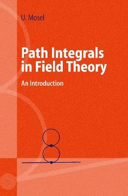 Path Integrals in Field Theory: An Introduction - Ulrich Mosel - cover