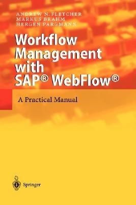 Workflow Management with SAP® WebFlow®: A Practical Manual - Andrew N. Fletcher,Markus Brahm,Hergen Pargmann - cover