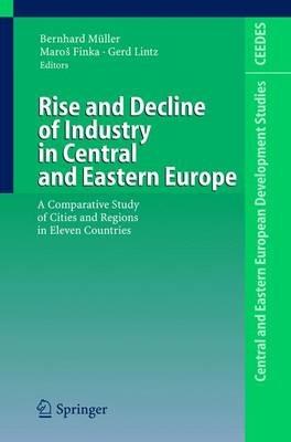 Rise and Decline of Industry in Central and Eastern Europe: A Comparative Study of Cities and Regions in Eleven Countries - cover