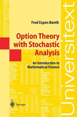 Option Theory with Stochastic Analysis: An Introduction to Mathematical Finance - Fred Espen Benth - cover