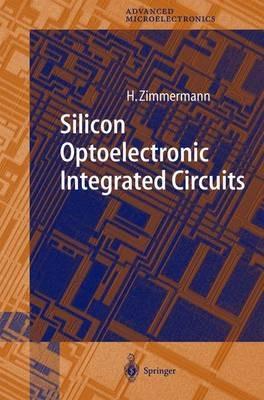 Silicon Optoelectronic Integrated Circuits - Horst Zimmermann - cover