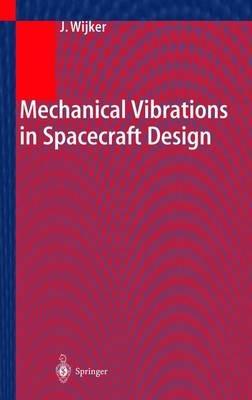 Mechanical Vibrations in Spacecraft Design - J. Jaap Wijker - cover