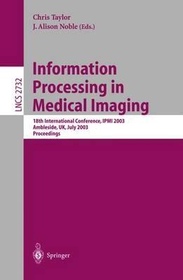 Information Processing in Medical Imaging: 18th International Conference, IPMI 2003 - cover
