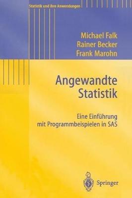 Angewandte Statistik: Eine Einführung mit Programmbeispielen in SAS - Michael Falk,Rainer Becker,Frank Marohn - cover