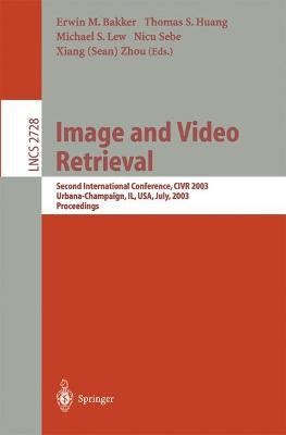 Image and Video Retrieval: Second International Conference, CIVR 2003, Urbana-Champaign, IL, USA, July 24-25, 2003, Proceedings - cover