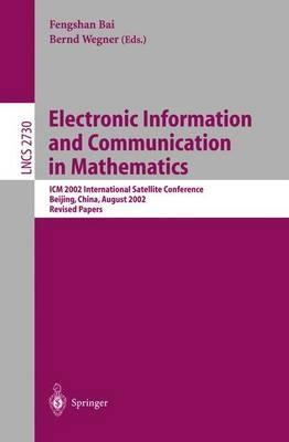 Electronic Information and Communication in Mathematics: ICM 2002 International Satellite Conference, Beijing, China, August 29-31, 2002, Revised Papers - cover