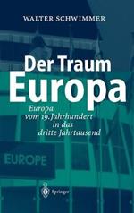 Der Traum Europa: Europa vom 19. Jahrhundert in das dritte Jahrtausend