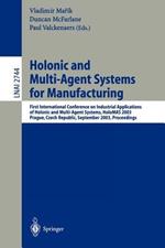 Holonic and Multi-Agent Systems for Manufacturing: First International Conference on Industrial Applications of Holonic and Multi-Agent Systems, HoloMAS 2003, Prague, Czech Republic, September 1-3, 2003, Proceedings