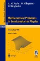 Mathematical Problems in Semiconductor Physics: Lectures given at the C.I.M.E. Summer School held in Cetraro, Italy, June 15-22, 1998 - Angelo Marcello Anile,Walter Allegretto,Christian Ringhofer - cover
