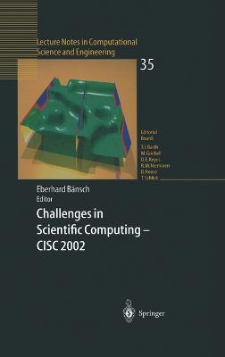 Challenges in Scientific Computing - Cisc 2002: Proceedings of the Conference "Challenges in Scientific Computing", Berlin, October 2-5, 2002 - cover