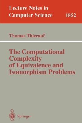 The Computational Complexity of Equivalence and Isomorphism Problems - Thomas Thierauf - cover